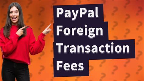 does paypal have foreign transaction fees